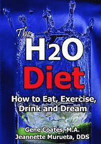 bokomslag The H2O Diet: How to Eat, Exercise, Drink and Dream