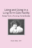 bokomslag Living and Dying in a Long-Term Care Facility: Notes from a Nursing Home Doctor