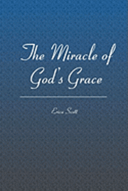 bokomslag The Miracle of God's Grace