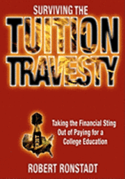 bokomslag Surviving The Tuition Travesty: Taking the Financial Sting Out of Paying for a College Education