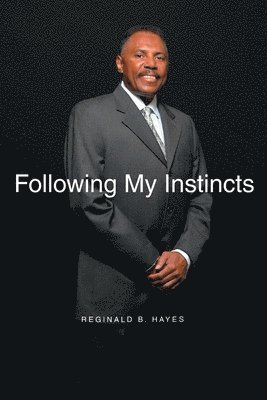 Reginald B. Hayes - Following My Instincts, Häftad