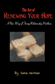 The Art of Renewing Your Hope: Practical Strategies for Overcoming Real-Life Relationship Challenges 1