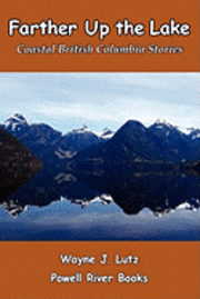 bokomslag Farther Up the Lake: Coastal British Columbia Stories