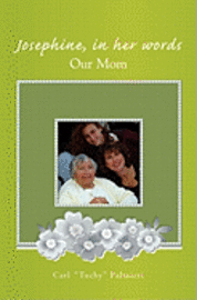 Josephine, In Her Words: Our Mom