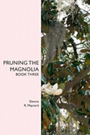 bokomslag Pruning the Magnolia: Book Three
