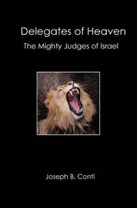 bokomslag Delegates of Heaven: The Mighty Judges of Israel