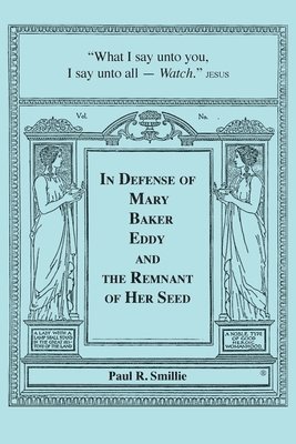 bokomslag In Defense of Mary Baker Eddy and The Remnant of Her Seed: A Compilation of His Articles