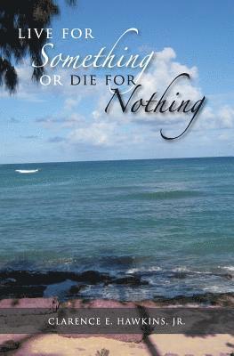 Live For Something Or Die For Nothing 1