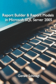 bokomslag Report Builder & Report Models in Microsoft SQL Server 2005