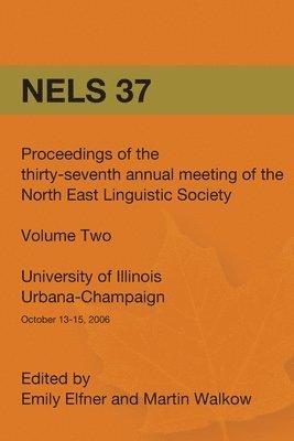 bokomslag Nels 37: Proceedings of the 37th Annual Meeting of the North East Linguistic Society: Volume 2