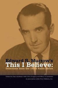 Edward R. Murrow's This I Believe: Selections from the 1950s Radio Series 1