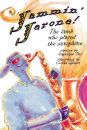 Jammin' Jerone!: The lamb who played the saxaphone 1