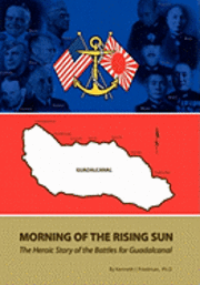 bokomslag Morning Of The Rising Sun: The Heroic Story of the Battles for Guadalcanal