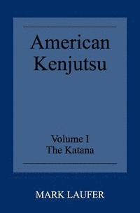 bokomslag American Kenjutsu: Volume 1 The Katana