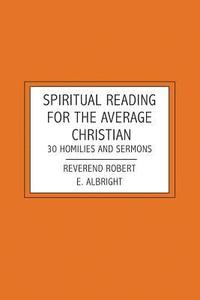 bokomslag Spiritual Reading For The Average Christian: 30 Homilies and Sermons