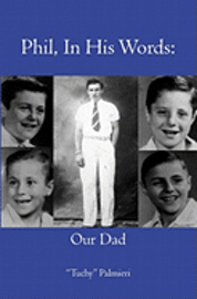 Phil, In His Words: Our Dad 1