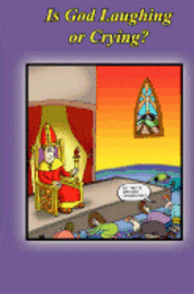 Is God Laughing or Crying