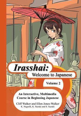 bokomslag Irasshai: Welcome to Japanese: An Interactive, Multimedia Course in Beginning Japanese, Volume 2