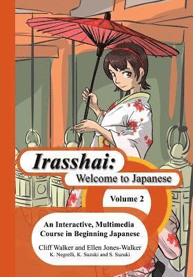 Sakiko Suzuki, Kathy Negrelli - Irasshai: Welcome to Japanese: An Interactive, Multimedia Course in Beginning Japanese, Volume 2, Häftad