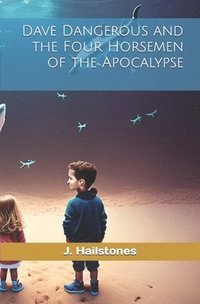 bokomslag Dave Dangerous and the Four Horsemen of the Apocalypse