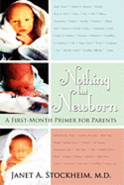 bokomslag Nothing but Newborn: A First-month Primer for Parents