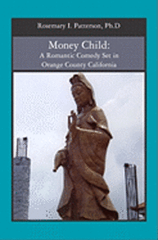 bokomslag Money Child: A Romantic Comedy Set in Orange County California