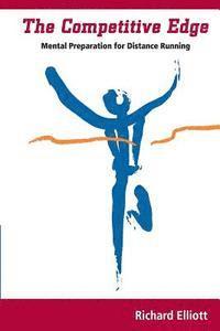 Richard Elliott - The Competitive Edge: Mental Preparation For Distance Running, Häftad