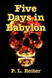P. L. Reiter - Five Days in Babylon, Häftad