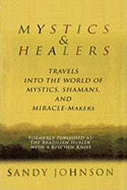 bokomslag Mystics and Healers: Travels into the World of Mystics, Shamans and Miracle-Makers