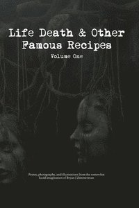 bokomslag Life, Death and Other Famous Recipes Volume One