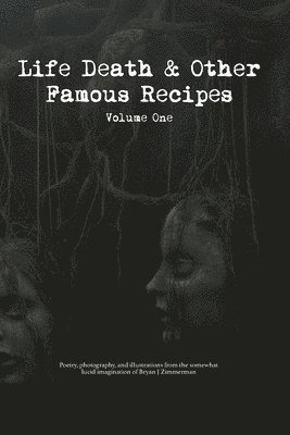 bokomslag Life, Death and Other Famous Recipes Volume One
