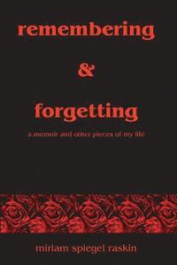 bokomslag Remembering & Forgetting: A Memoir & Other Pieces of My Life