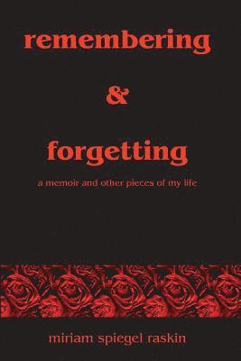 bokomslag Remembering & Forgetting: A Memoir & Other Pieces of My Life