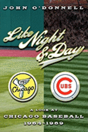 bokomslag Like Night and Day: A Look at Chicago Baseball 1964-69