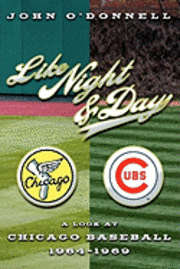 Like Night and Day: A Look at Chicago Baseball 1964-69 1