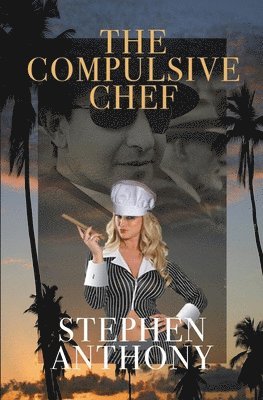 Stephen Anthony - The Compulsive Chef, Häftad
