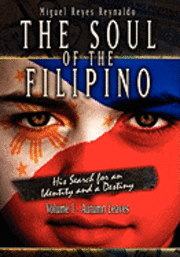 bokomslag The Soul of the Filipino: His Search for an Identity and a Destiny: Autumn Leaves