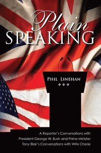 bokomslag Plain Speaking: A Reporter's Conversations with President George W. Bush and Prime Minister Tony Blair's Conversations with Wife Cheri