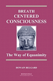 bokomslag Breath-Centered Consciousness: The Way of Equanimity