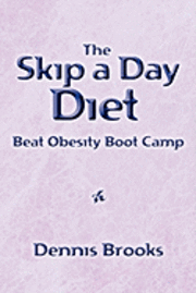 bokomslag The Skip a Day Diet: Beat Obesity Boot Camp