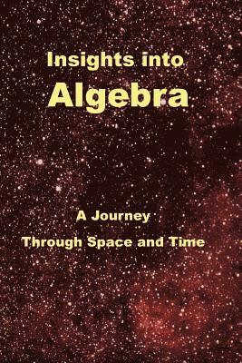 bokomslag Insights Into Algebra: A Journey Through Space and Time