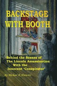 bokomslag Backstage With Booth: Behind the Scenes of the Lincoln Assassination with the Innocent 'Conspirator'