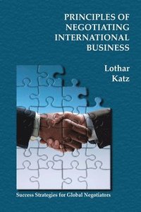 bokomslag Principles of Negotiating International Business: Success Strategies for Global Negotiators