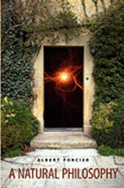 Albert A. Forcier - A Natural Philosophy, Häftad