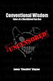 James Clayton - Conventional Wisdom: Tales of a Blacklisted Fan-Boy, Häftad