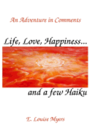 E. Louise Myers - Life, Love, Happiness and a few Haiku, Häftad