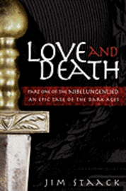 bokomslag Love and Death: Part One of the Nibelungenlied, An Epic of the Dark Ages