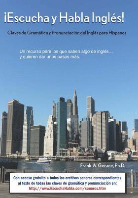 ¡Escucha y Habla Inglés!: Claves de Gramática y Pronunciación del Inglés para Hispanos 1