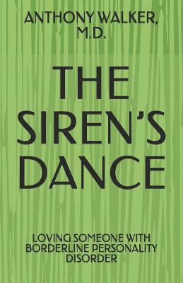 The Siren's Dance: My Marriage to a Borderline: A Case Study 1