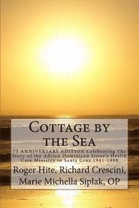 bokomslag Cottage by the Sea: The Story of the Adrian Dominican Sister's Health Care Ministry in Santa Cruz 1941-1988